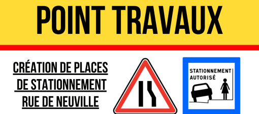 Point travaux : places rue de Neuville