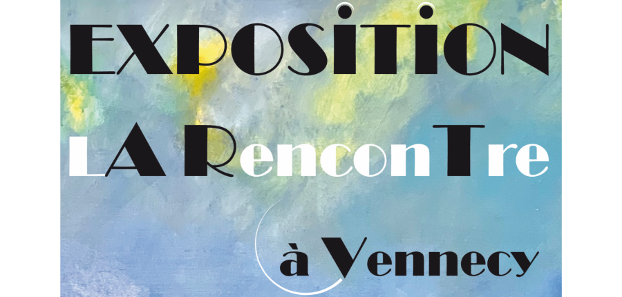 Exposition la rencontre à Vennecy