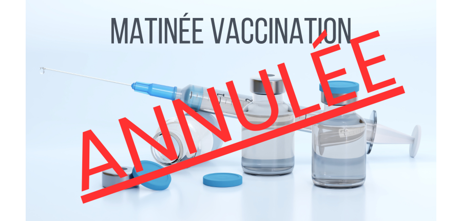 Matinée vaccination annulée