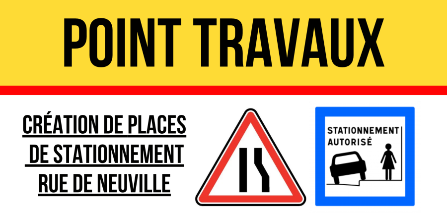 Point travaux : places rue de Neuville